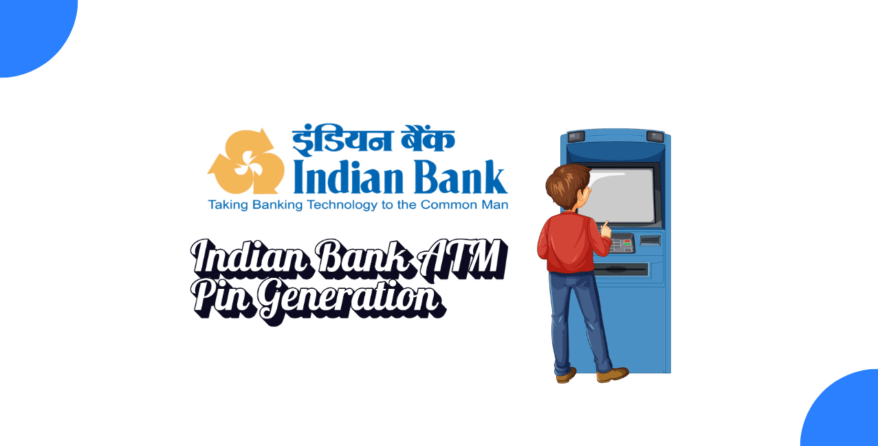 Indian Bank ATM PIN Generation: How to Set or Reset Your PIN