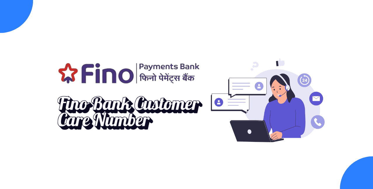 What is a Fino Bank Customer Care Number? How to Contact Support Easily