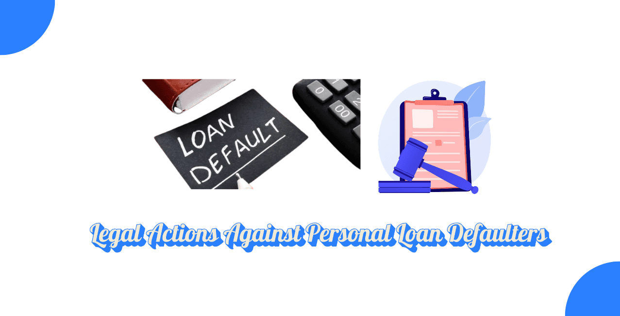 What Legal Actions Does Personal Loan Defaulters Face In India? Check RBI’s Guidelines
