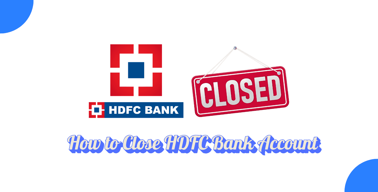 How to Close an HDFC Bank Account
