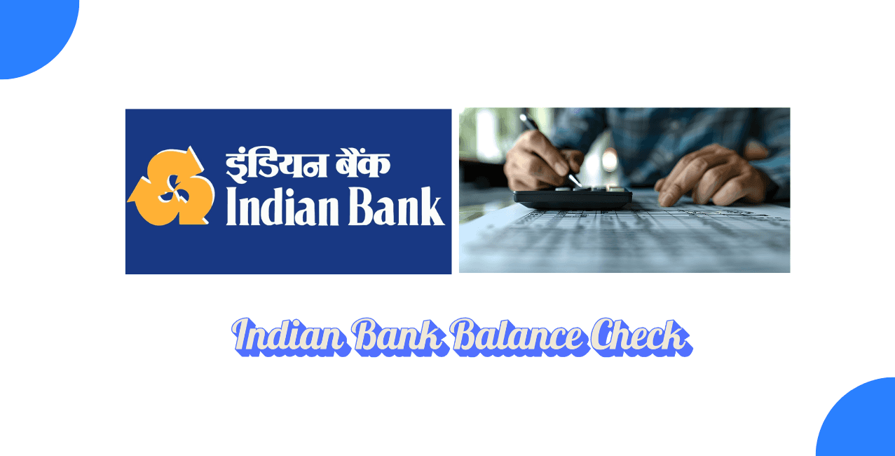 Indian Bank Balance Check Number: How to Use It?