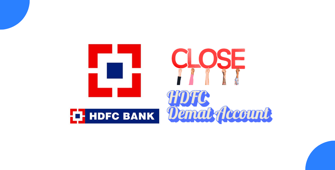 How to Close an HDFC Demat Account – A Complete Guide