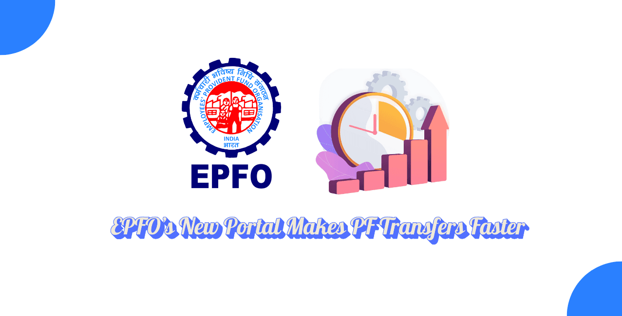 EPFO’s New PF Transfer Portal Cuts Weeks of Follow-Ups With Employers