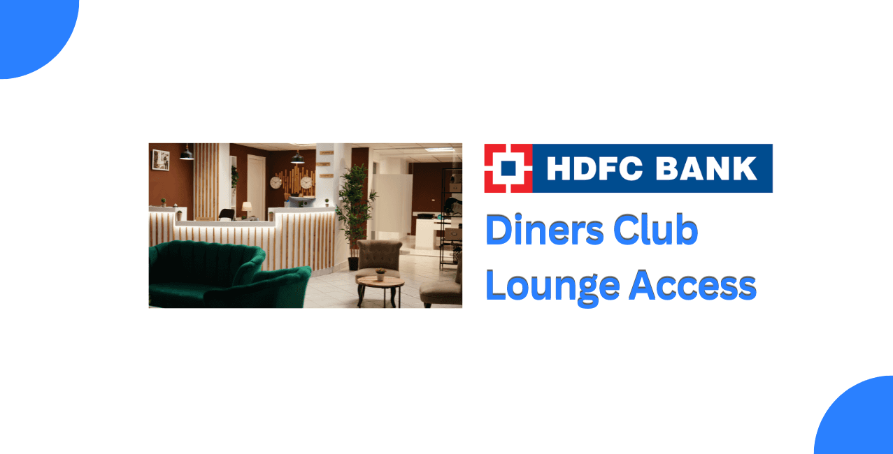 HDFC Diners Club Lounge Access: Complete Guide & Benefits