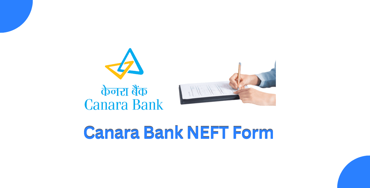 Canara Bank NEFT Form: How to Fill, Download PDF & Transfer Money