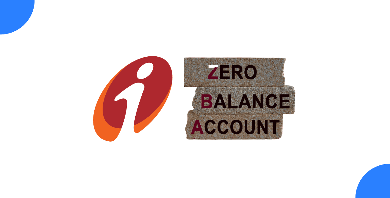 ICICI Bank Zero Balance Account: Features, Benefits & Eligibility