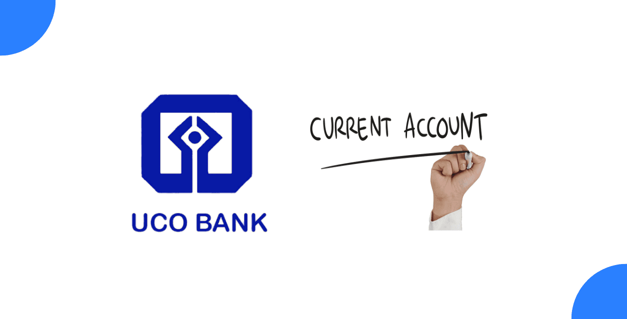 UCO Bank Current Account – Types, Features & How to Open