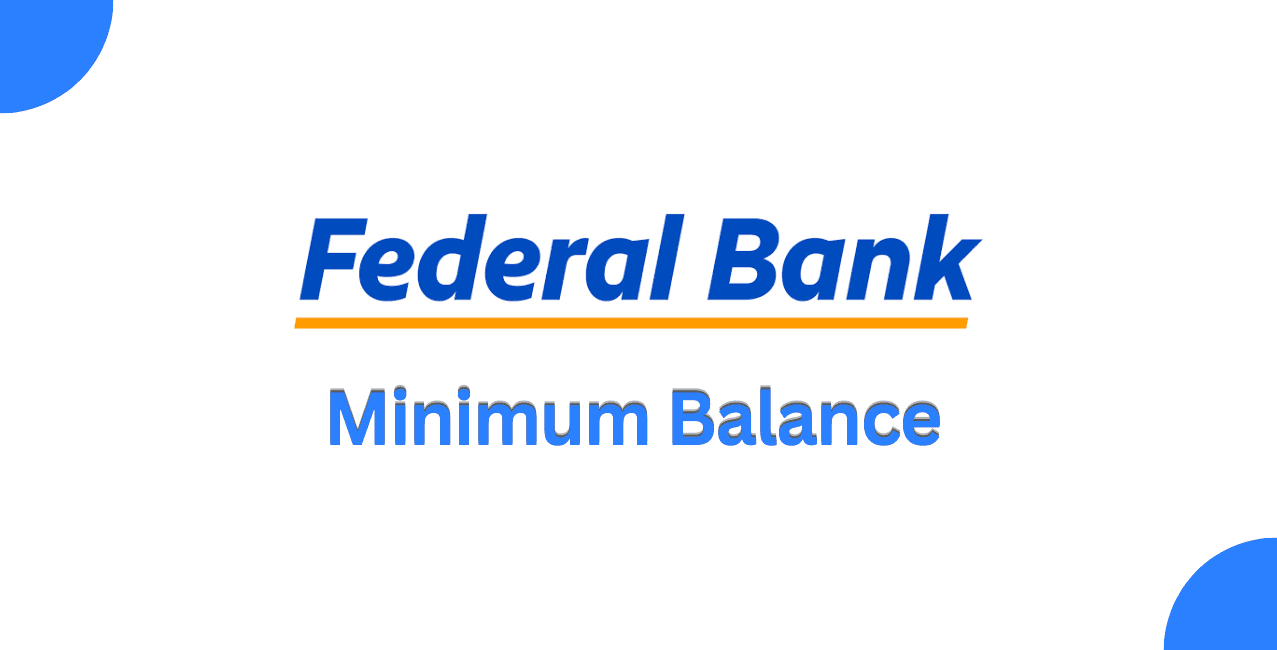What is the Federal Bank minimum balance?