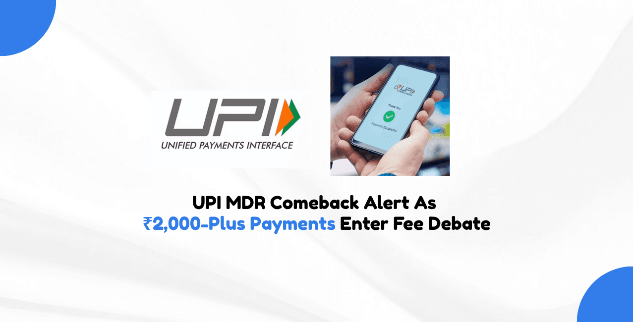 UPI MDR Comeback Alert As ₹2,000-Plus Payments Enter Fee Debate