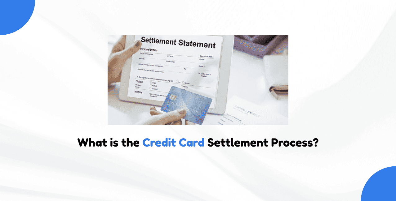 What is the Credit Card Settlement Process?