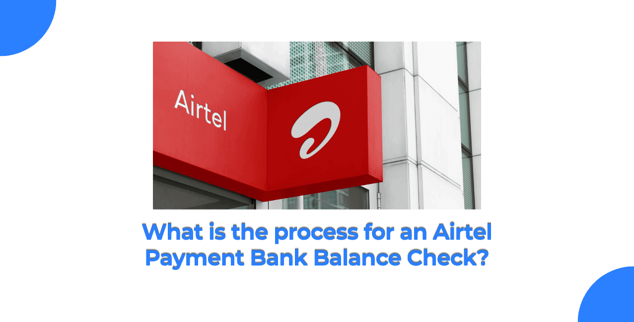 What is the Process For Airtel Payment Bank Balance Check?