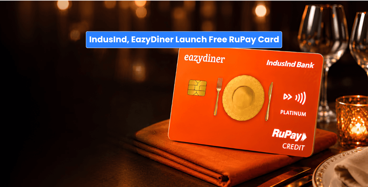 IndusInd Bank, EazyDiner Launch Lifetime-Free RuPay Card With Benefits Worth ₹21,495