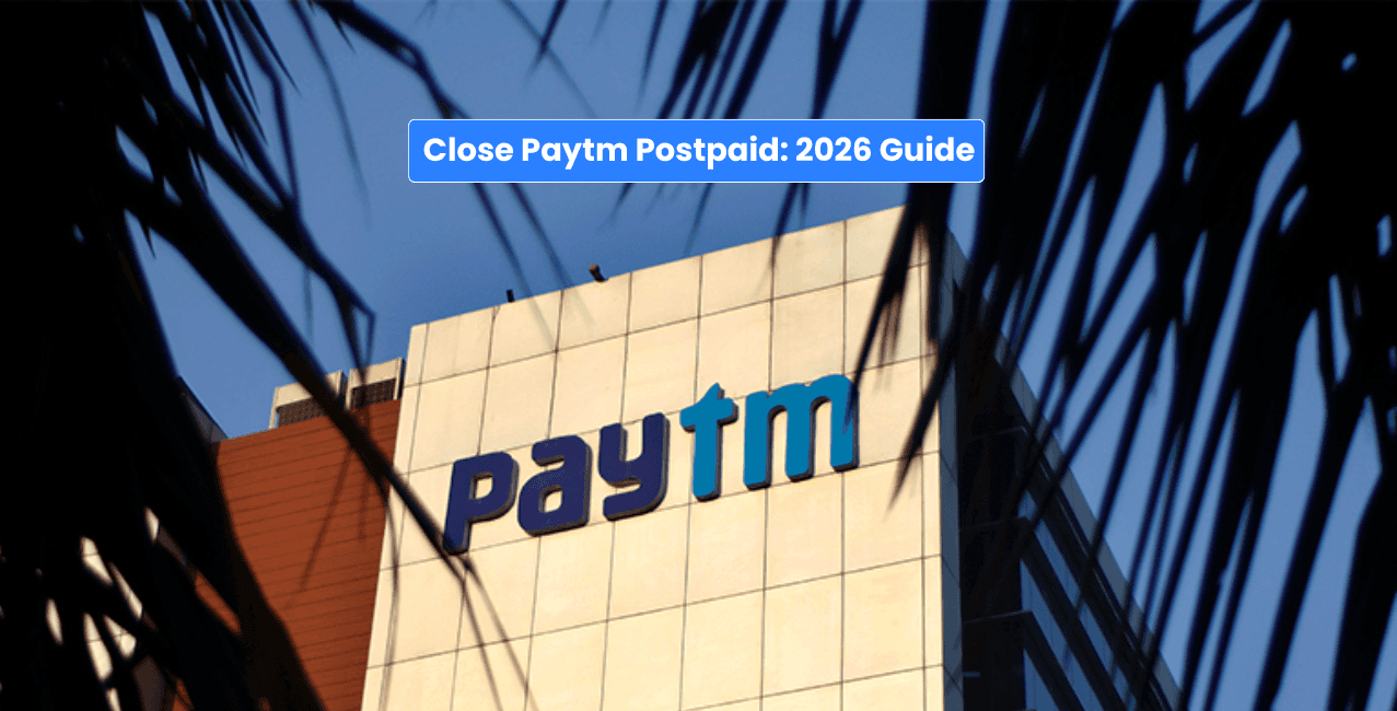 How to Close Paytm Postpaid – A Complete 2026 Guide
