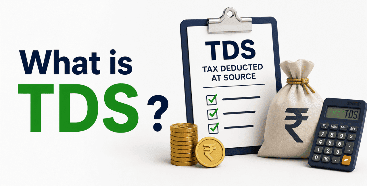 What is TDS? Full Form, Meaning, Deduction Limits & How to Claim a Refund