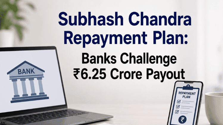 Subhash Chandra Repayment Plan: Banks Challenge ₹6.25 Crore Payout