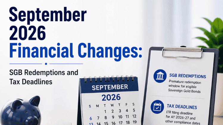 September 2026 Financial Changes: SGB Redemptions & Tax Deadlines