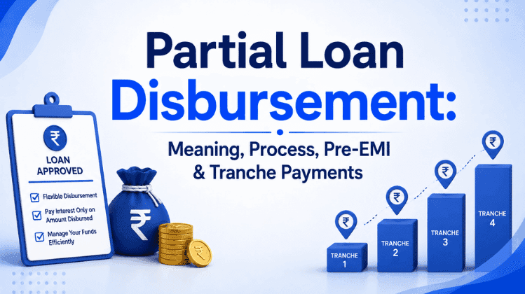 Partial Loan Disbursement: Meaning, Process, Pre-EMI & Tranche Payments