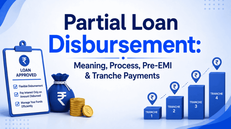 Partial Loan Disbursement: Meaning, Process, Pre-EMI & Tranche Payments