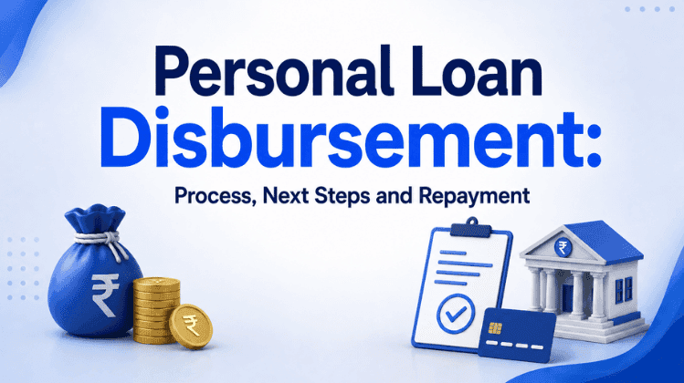 Personal Loan Disbursement: Process, Next Steps and Repayment