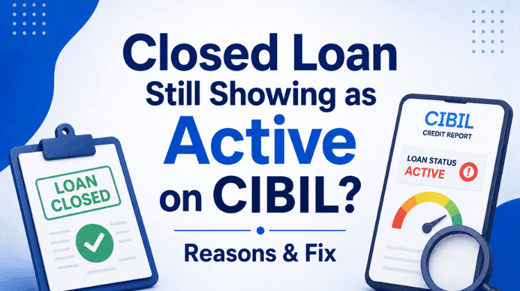 Why is a Closed Loan Still Showing as Active on CIBIL?