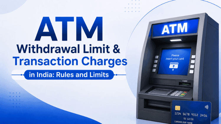 ATM Withdrawal Limit & Transaction Charges in India: Rules and Limits