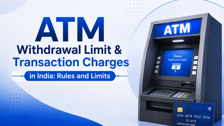 ATM Withdrawal Limit & Transaction Charges in India: Rules and Limits