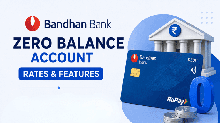 Bandhan Bank Zero Balance Account Rates & Features