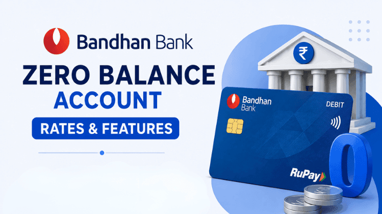 Bandhan Bank Zero Balance Account Rates & Features