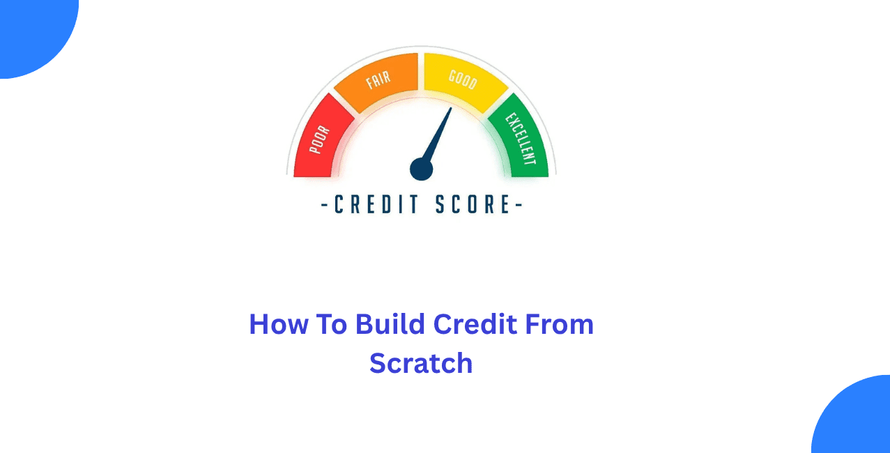 How To Build Credit From Scratch