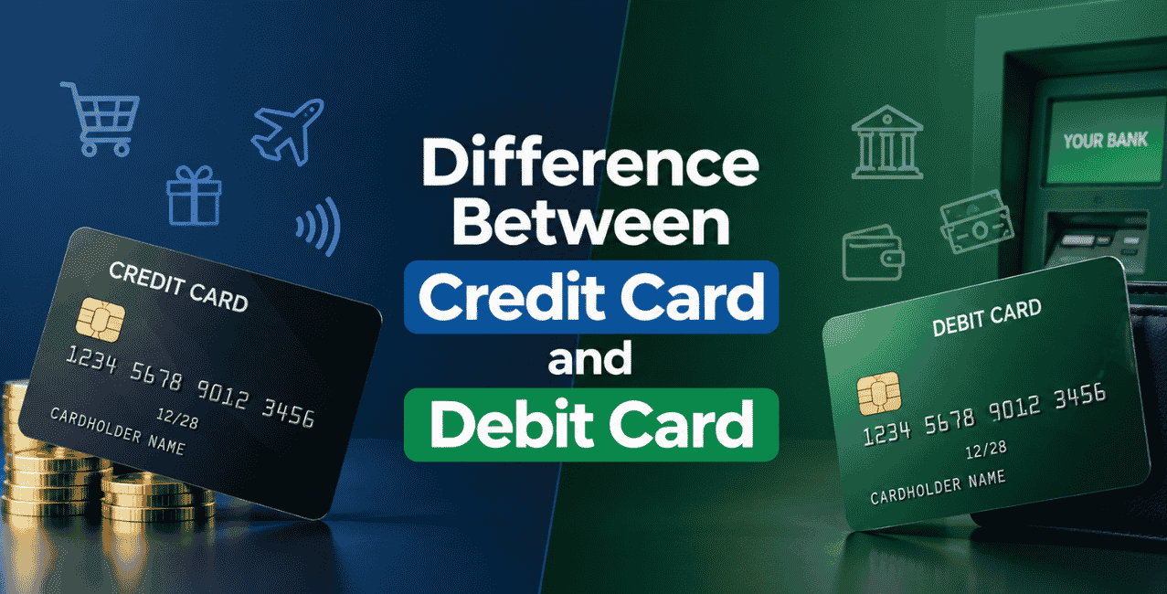 Difference Between Credit Card and Debit Card
