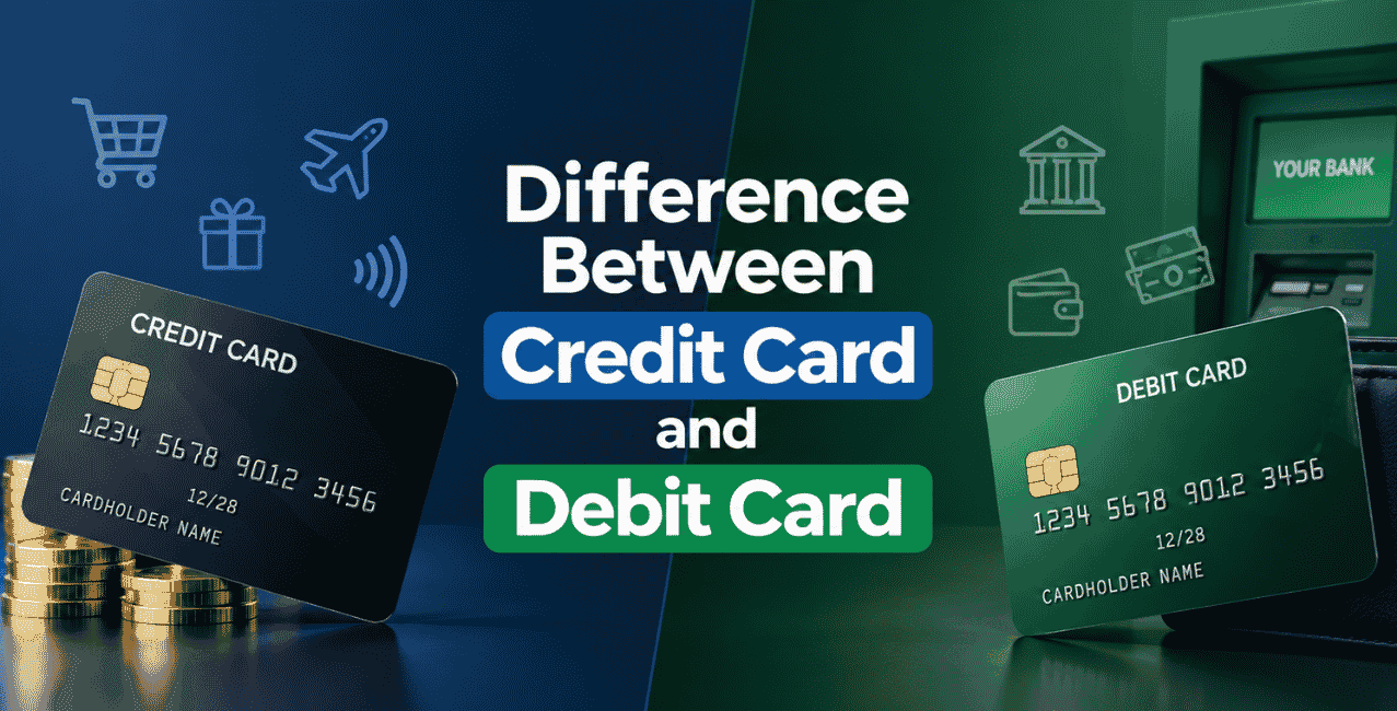 Difference Between Credit Card and Debit Card