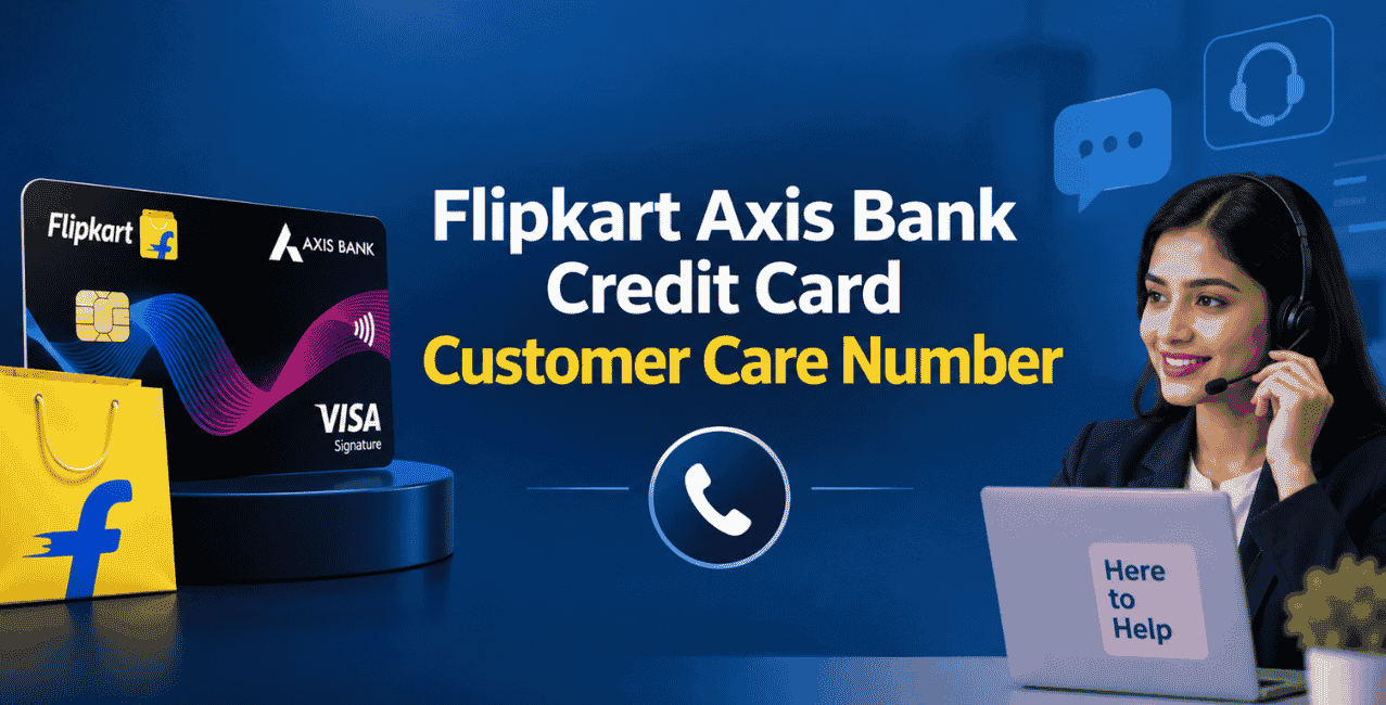 Flipkart Axis Bank Credit Card Customer Care Number