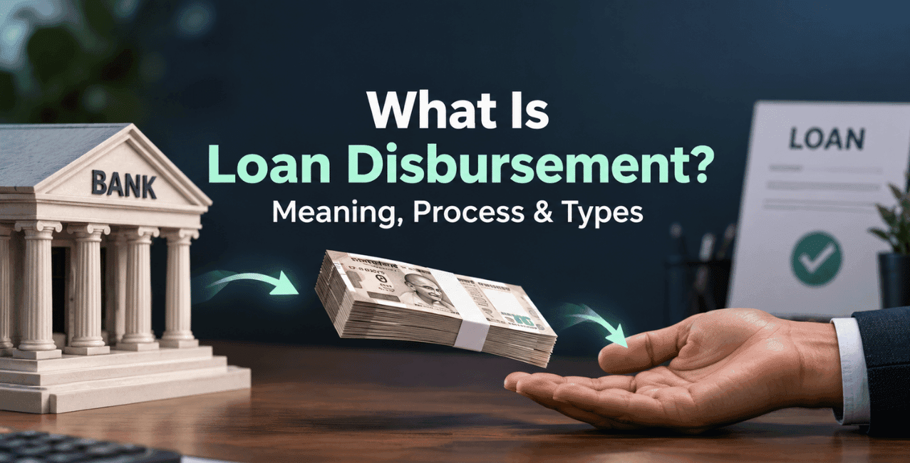 What is Loan Disbursement? Meaning & Process Explained